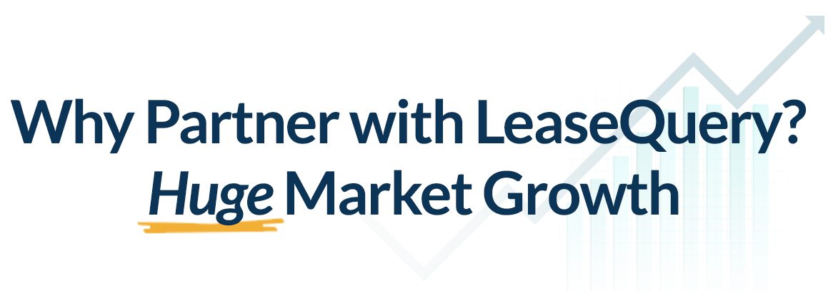 Why Partner with LeaseQuery? Huge Market Growth